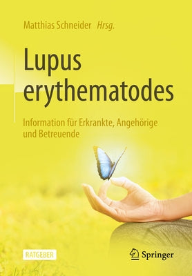 Lupus Erythematodes: Information Für Erkrankte, Angehörige Und Betreuende by Schneider, Matthias