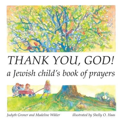 Thank You, God!: A Jewish Child's Book of Prayers by Wikler, Madeline
