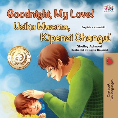 Goodnight, My Love! (English Swahili Bilingual Children's Book) by Admont, Shelley