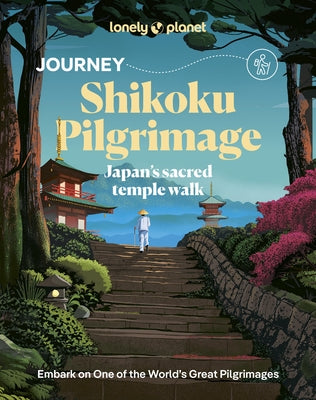 Lonely Planet Journey Shikoku Pilgrimage: Japan's Sacred Temple Walk by McLachlan, Craig