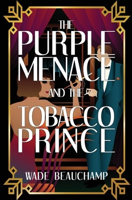 The Purple Menace and the Tobacco Prince by Beauchamp, Wade