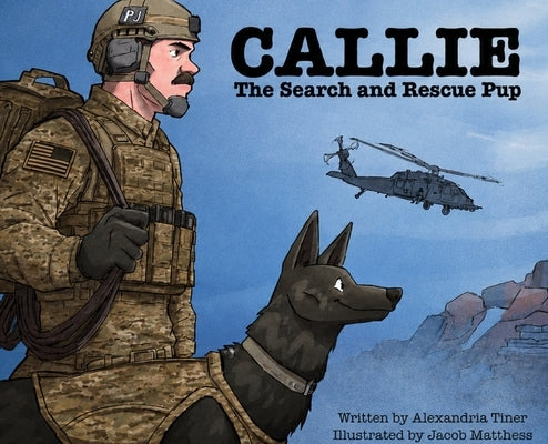 Callie the Search and Rescue Pup by Tiner, Alexandria