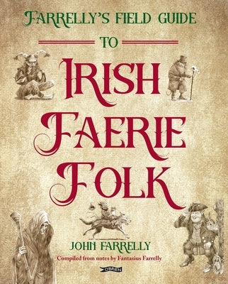 Farrelly's Field Guide to Irish Faerie Folk by Farrelly, John