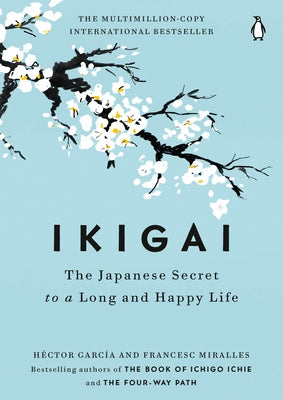 Ikigai: The Japanese Secret to a Long and Happy Life by Garc&#195;&#173;a, H&#195;&#169;ctor