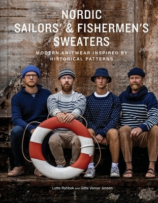 Nordic Sailors' & Fishermen's Sweaters: Modern Knitwear Inspired by Historical Patterns by Rahbek, Lotte