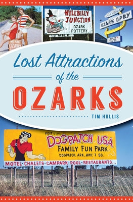 Lost Attractions of the Ozarks by Hollis, Tim