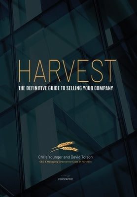 Harvest: The Definitive Guide to Selling Your Company 2nd Edition by Younger, Chris