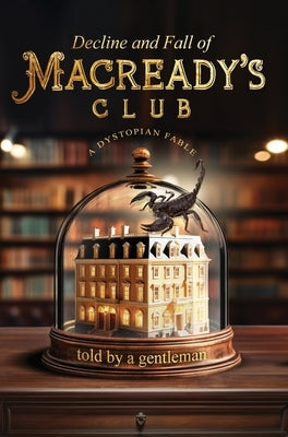 Decline & Fall of Macready's Club by Gentleman, A.