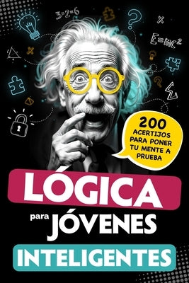 Lógica para jóvenes inteligentes: 200 acertijos para poner tu mente a prueba: juegos, retos matemáticos y enigmas ingeniosos - Para adolescentes a par by Educ, Originale