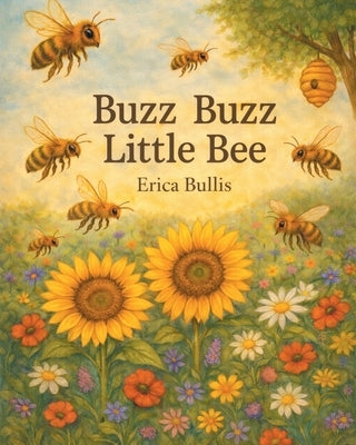 Buzz Buzz Little Bee by Bullis, Erica