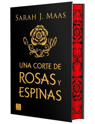 Una Corte de Rosas Y Espinas. Edición Especial Con Cantos Decorados / A Court of Thorns and Roses. Special Edition with Sprayed Edges by Maas, Sarah J.