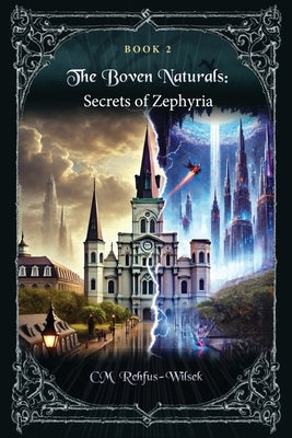 The Boven Naturals: Secrets of Zephyria by Rehfus-Wilsek