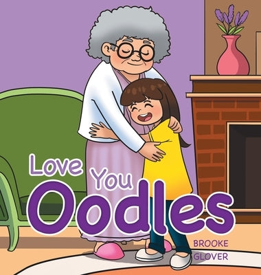 Love You Oodles by Glover, Brooke