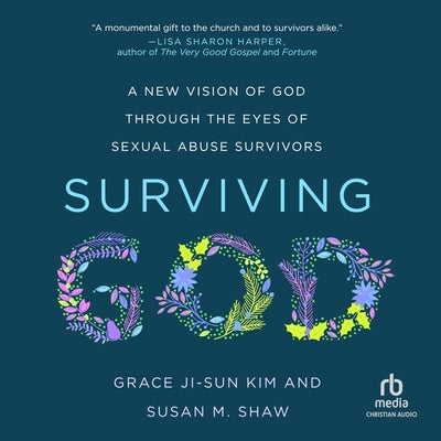 Surviving God: A New Vision of God Through the Eyes of Sexual Abuse Survivors by Shaw, Susan M.