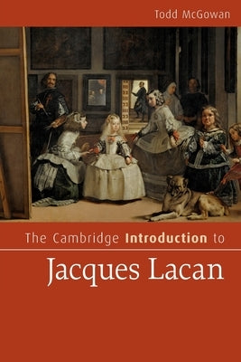 The Cambridge Introduction to Jacques Lacan by McGowan, Todd