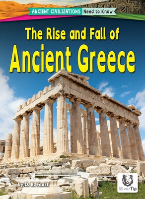 The Rise and Fall of Ancient Greece by Faust, D. R.