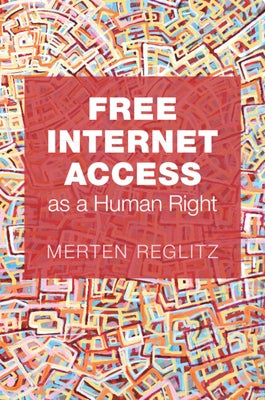 Free Internet Access as a Human Right by Reglitz, Merten