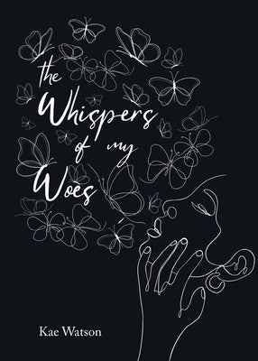 The Whispers of My Woes by Watson, Kae