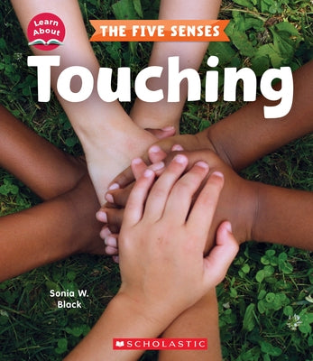 Touching (Learn About: The Five Senses) by Black, Sonia W.