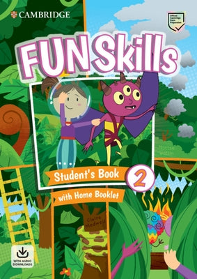 Fun Skills Level 2 Student's Book with Home Booklet and Downloadable Audio by Watkin, Montse