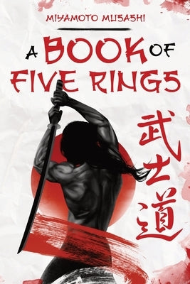 A Book of Five Rings by Musashi, Miyamoto