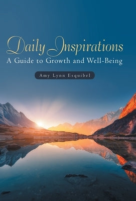 Daily Inspirations: A Guide to Growth and Well-Being by Esquibel, Amy Lynn