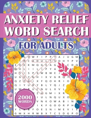 Anxiety Relief Word Search Book For Adults: Large Print Puzzles for Adults, Teens, and Seniors With Inspirational WordFind Activities for Stress Reduc by Forest, Rowan