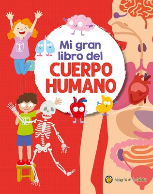 Mi Gran Libro del Cuerpo Humano / My Great Book of the Human Body by Gopar, Soledad