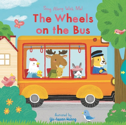 The Wheels on the Bus: (A Classic Nursery Rhyme Board Book with Interactive Sliders and Qr Code for Instrumental and Vocal Versions - For Babies and T by Huang, Yu-Hsuan