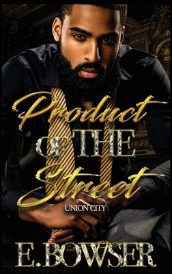 Product Of The Street Union City Book 1 by Bowser, E.