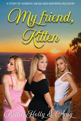 My Friend, Kitten. by Holly &. Amy, Bella