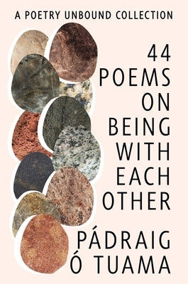 44 Poems on Being with Each Other: A Poetry Unbound Collection by Tuama, P&#195;&#161;draig &#195;&#147;.