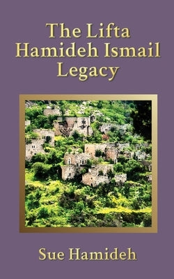 The Lifta Hamideh Ismail Legacy by Hamideh, Sue