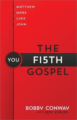 Fifth Gospel: Matthew, Mark, Luke, John... You by Conway, Bobby