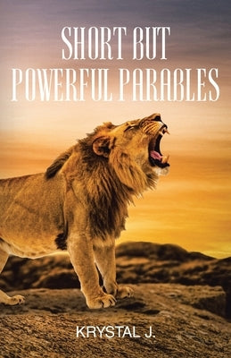Short But Powerful Parables by J, Krystal