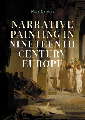 Narrative Painting in Nineteenth-Century Europe by L&#252;bbren, Nina