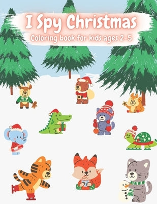 I Spy Christmas Coloring Book For Kids Ages 2-5: Easy Guided BIG DOTS - Do a dot page a day - Gift For Kids - Preschool Kindergarten Activities - 70 c by Spinobooks, Rh