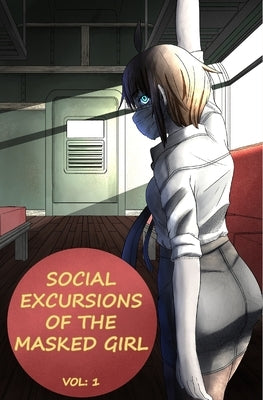 Social Excursions of the Masked Girl Volume 1 by Ch20