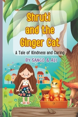 Shruti and the Ginger Cat: A little bit of Kindness makes all the difference by Ali, Sango And