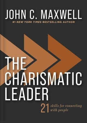 The Charismatic Leader: 21 Skills to Connect with People by Maxwell, John C.