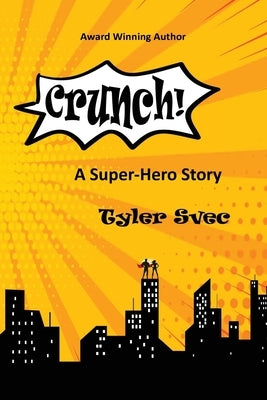 Crunch: A Super-Hero Story by Svec, Tyler