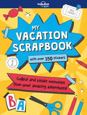 Lonely Planet Kids My Vacation Scrapbook by Hankinson, Kim