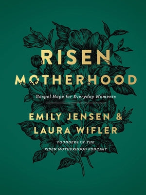 Risen Motherhood: Gospel Hope for Everyday Moments by Jensen, Emily A.
