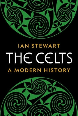 The Celts: A Modern History by Stewart, Ian