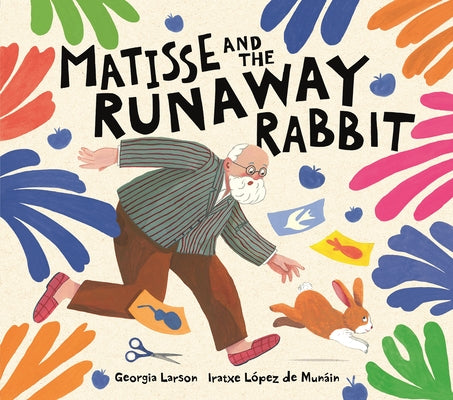 Matisse and the Runaway Rabbit by LÃ³pez de MunÃ¡in, Iratxe