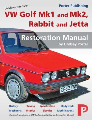 VW Golf Mk1 and Mk2, Rabbit and Jetta Restoration Manual by Porter, Lindsay