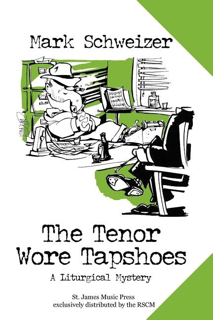 The Tenor Wore Tapshoes: A Liturgical Mystery by Schweizer, Mark