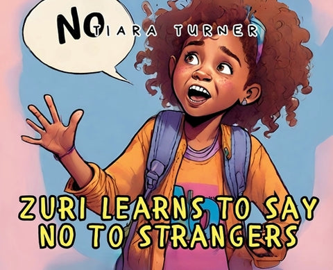 Zuri Learns to Say NO To Strangers by Turner, Tiara