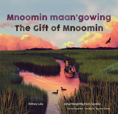 Mnoomin Maan'gowing / The Gift of Mnoomin by Luby, Brittany