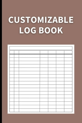 Customizable Log Book: Multipurpose with 7 Columns to Track Daily Activity, Time, Inventory and Equipment, Income and Expenses, Mileage, Orde by Finca, Anastasia
